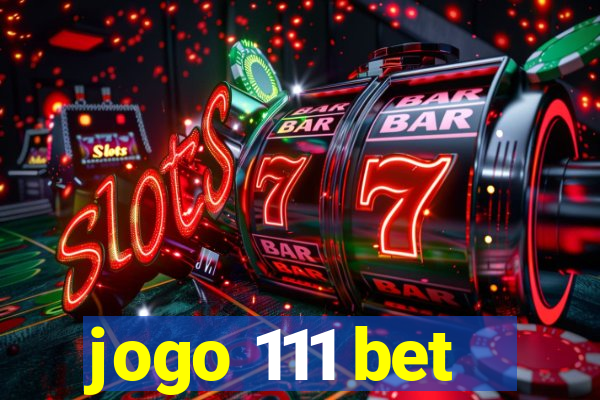 jogo 111 bet